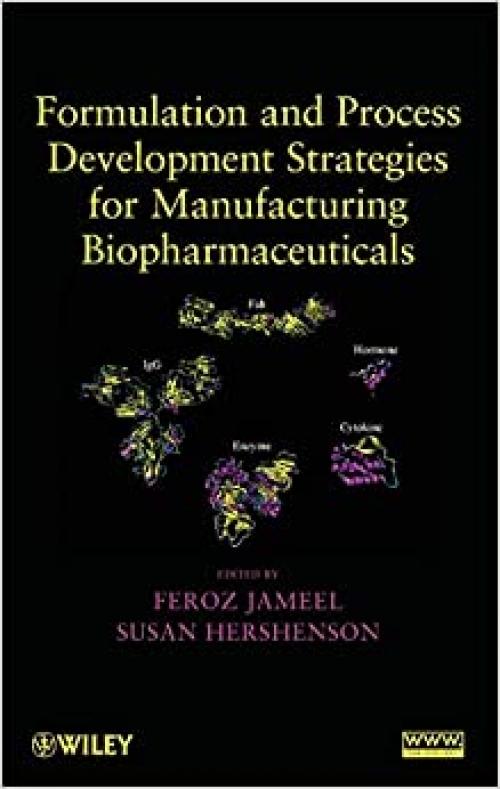  Formulation and Process Development Strategies for Manufacturing Biopharmaceuticals 