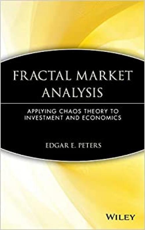  Fractal Market Analysis: Applying Chaos Theory to Investment and Economics 