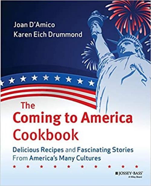  The Coming to America Cookbook: Delicious Recipes and Fascinating Stories from America's Many Cultures 