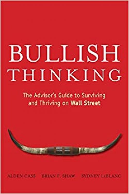  Bullish Thinking: The Advisor's Guide to Surviving and Thriving on Wall Street 
