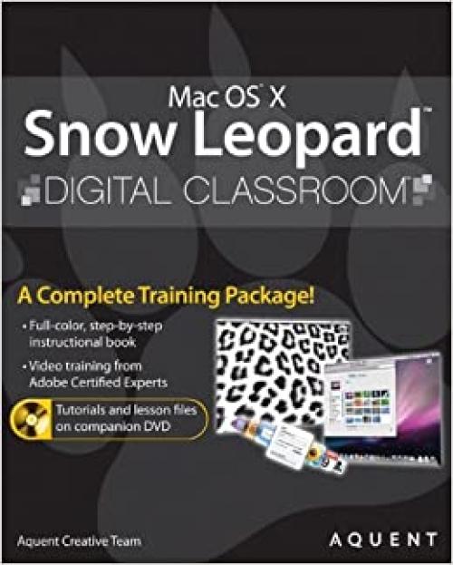  Mac OS X Snow Leopard Digital Classroom, (Book and Video Training) 