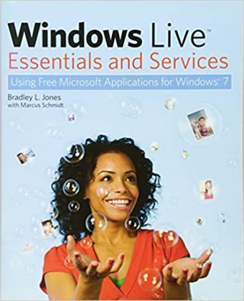  Windows Live Essentials and Services: Using Free Microsoft Applications for Windows 7 