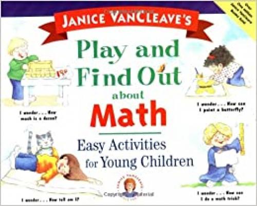  Janice VanCleave's Play and Find Out about Math: Easy Activities for Young Children (Play and Find Out Series) 