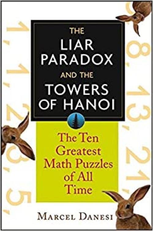  The Liar Paradox and the Towers of Hanoi: The Ten Greatest Math Puzzles of All Time 