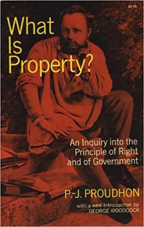  What is property?: An inquiry into the principle of right and of government (The Dover anarchy library) 