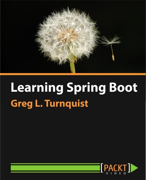 Oreilly - Learning Spring Boot - 9781786467928
