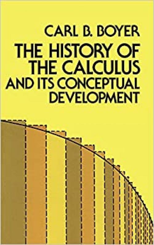  The History of the Calculus and Its Conceptual Development (Dover Books on Mathematics) 