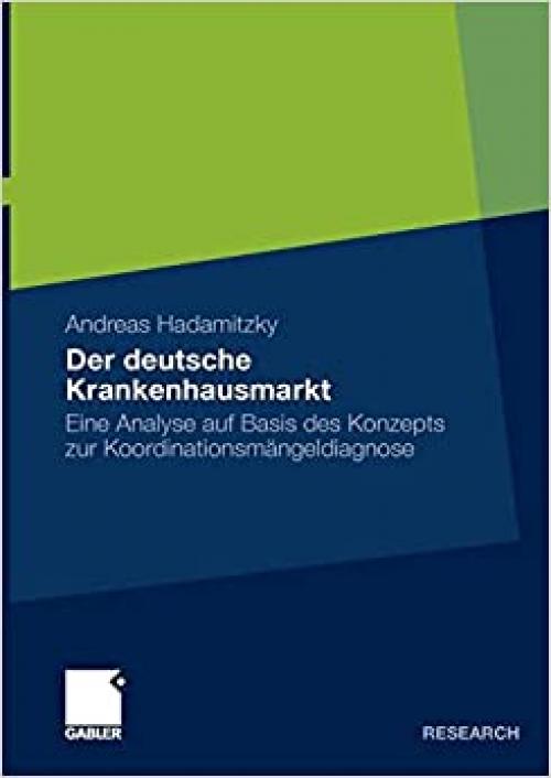  Der deutsche Krankenhausmarkt: Eine Analyse auf Basis des Konzepts zur Koordinationsmängeldiagnose (German Edition) 