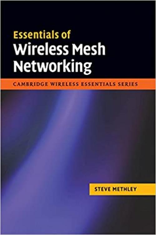  Essentials of Wireless Mesh Networking (The Cambridge Wireless Essentials Series) 