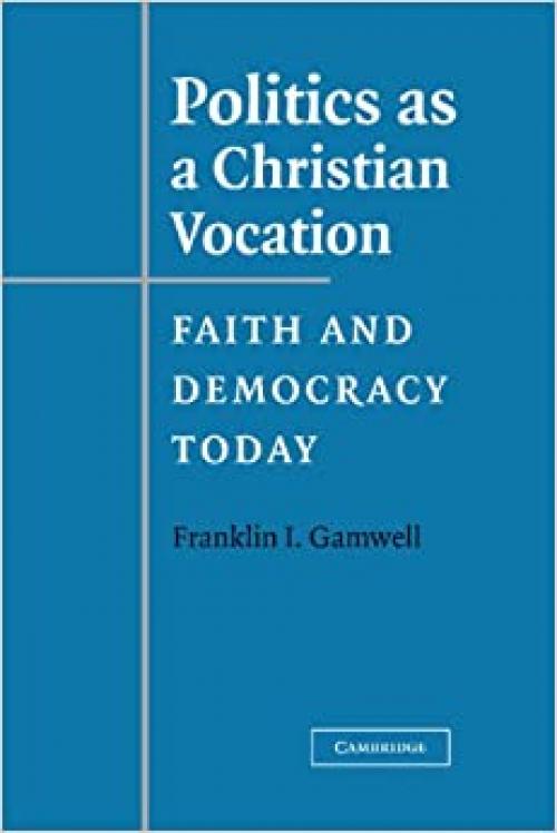  Politics as a Christian Vocation: Faith and Democracy Today 