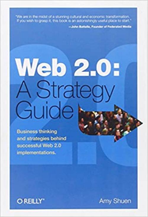  Web 2.0: A Strategy Guide: Business thinking and strategies behind successful Web 2.0 implementations 