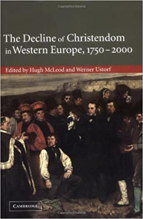  The Decline of Christendom in Western Europe, 1750–2000 