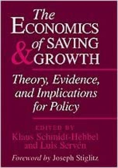  The Economics of Saving and Growth: Theory, Evidence, and Implications for Policy 