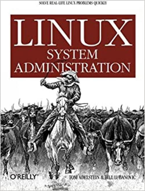  Linux System Administration: Solve Real-life Linux Problems Quickly 