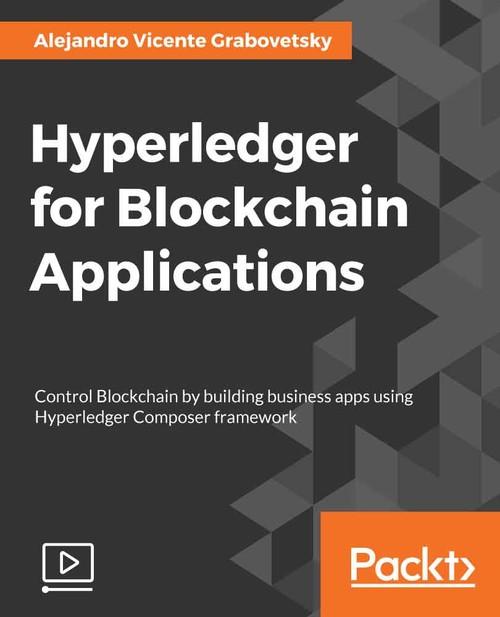 Oreilly - Hyperledger for Blockchain Applications - 9781789131963