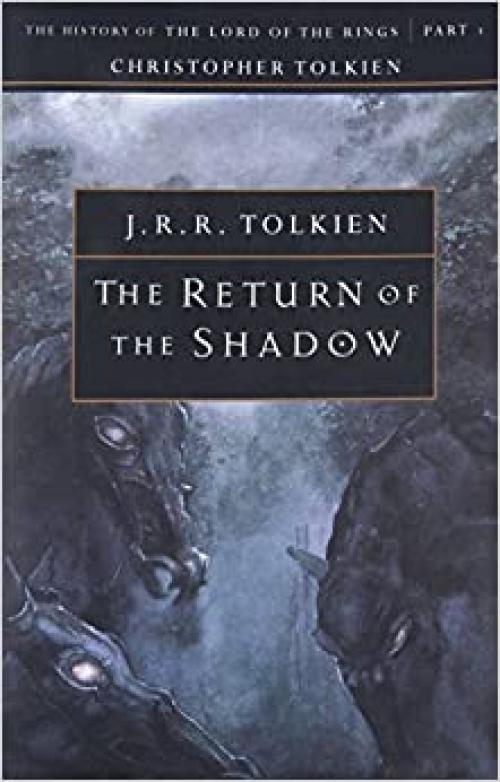  The Return of the Shadow: The History of The Lord of the Rings, Part One (The History of Middle-Earth, Vol. 6) 