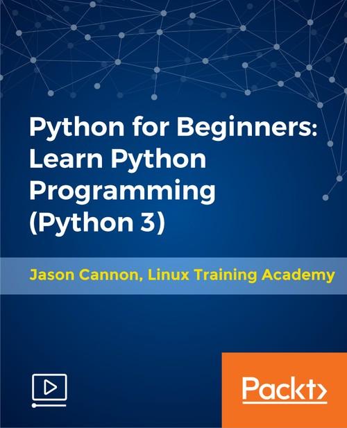 Oreilly - Python for Beginners: Learn Python Programming (Python 3) - 9781789617122