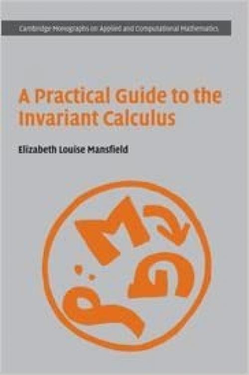  A Practical Guide to the Invariant Calculus (Cambridge Monographs on Applied and Computational Mathematics, Vol. 26) 
