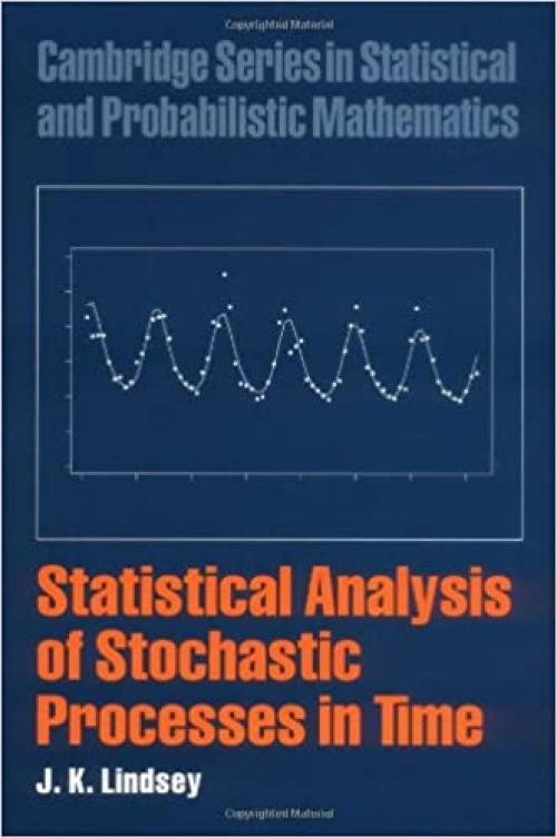  Statistical Analysis of Stochastic Processes in Time (Cambridge Series in Statistical and Probabilistic Mathematics, Series Number 14) 