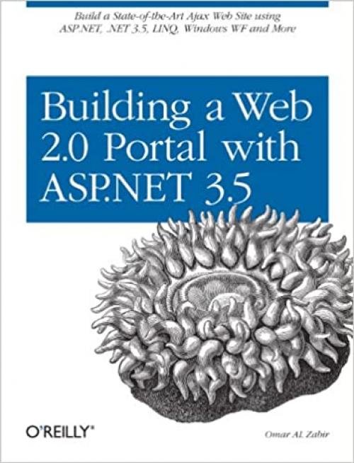  Building a Web 2.0 Portal with ASP.NET 3.5: Learn How to Build a State-of-the-Art Ajax Start Page Using ASP.NET, .NET 3.5, LINQ, Windows WF, and More 