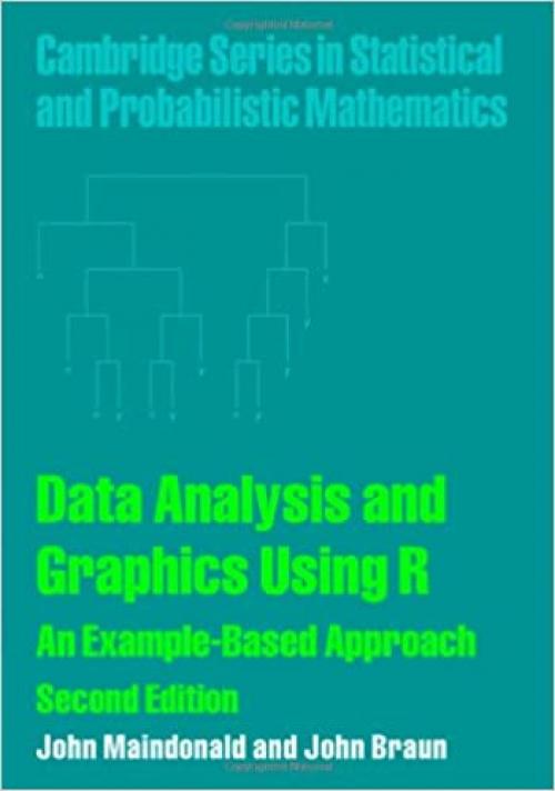  Data Analysis and Graphics Using R: An Example-based Approach (Cambridge Series in Statistical and Probabilistic Mathematics) 