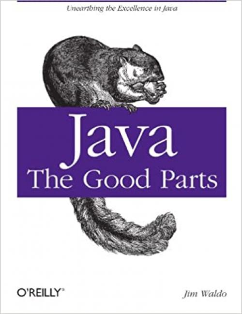  Java: The Good Parts: Unearthing the Excellence in Java 