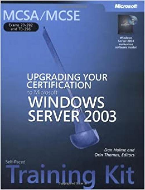  MCSA/MCSE Self-Paced Training Kit (Exams 70-292 and 70-296): Upgrading Your Certification to Microsoft Windows Server 2003 (Microsoft Press Training Kit) 