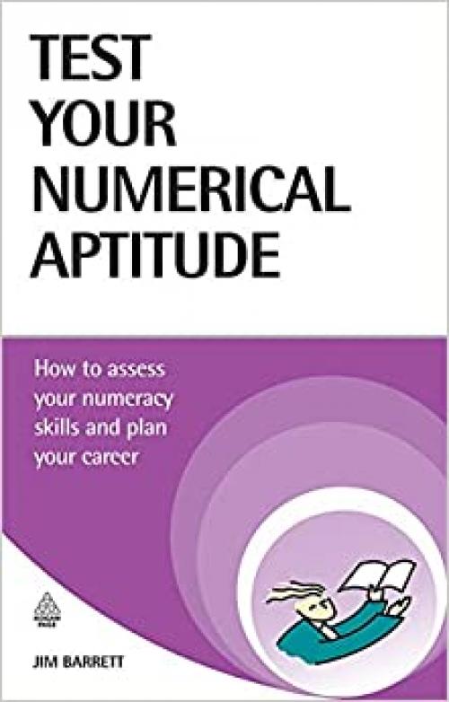 Test Your Numerical Aptitude: How to Assess Your Numeracy Skills and Plan Your Career (Testing Series) 