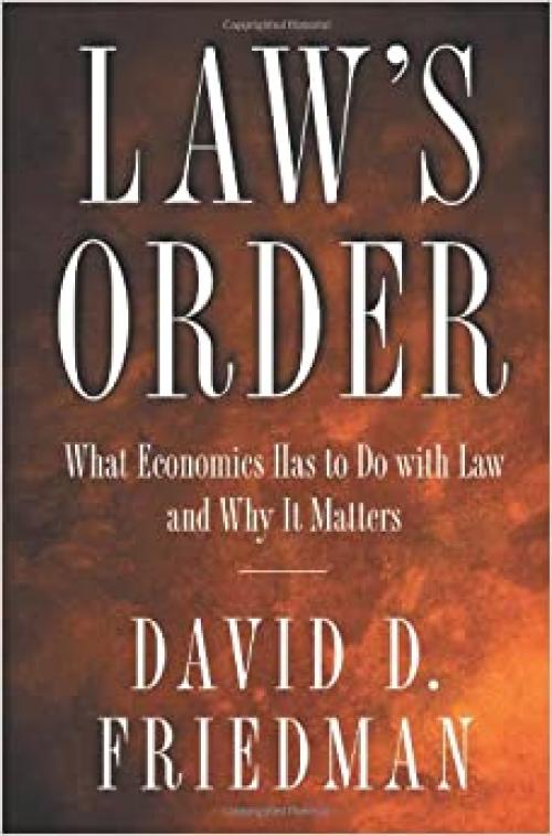  Law's Order: What Economics Has to Do with Law and Why It Matters 