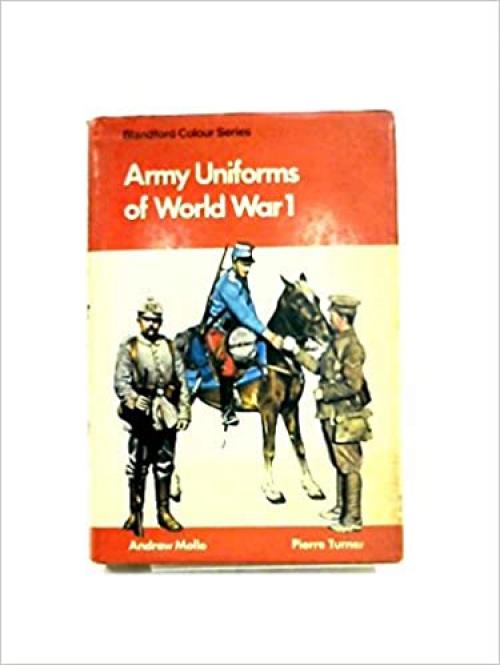  Army Uniforms of World War I: European and United States Armies and Aviation Services 