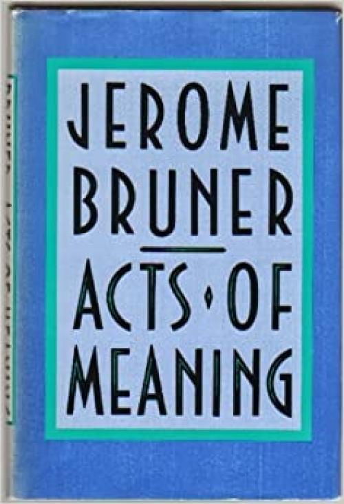  Acts of Meaning (Four Lectures on Mind and Culture - Jerusalem-Harvard Lectures) 