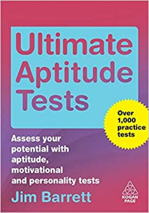 Ultimate Aptitude Tests: Assess Your Potential with Aptitude, Motivational and Personality Tests 