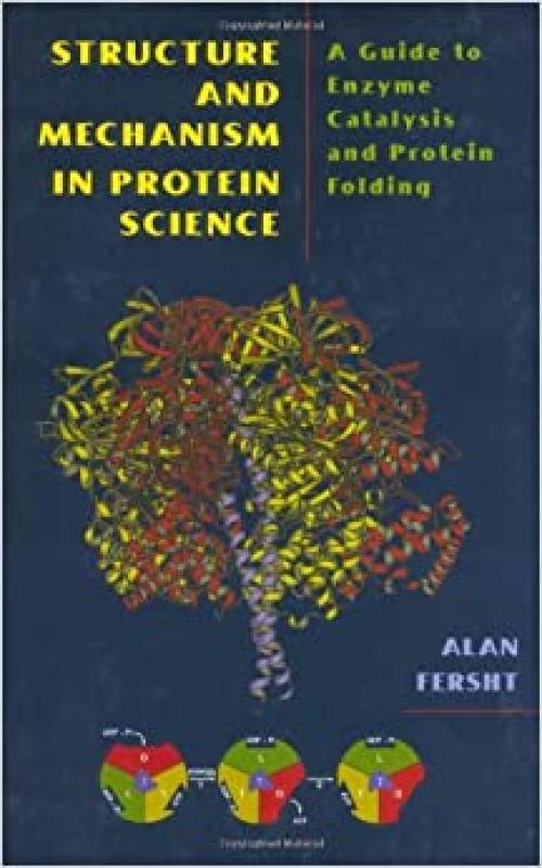  Structure and Mechanism in Protein Science: A Guide to Enzyme Catalysis and Protein Folding 