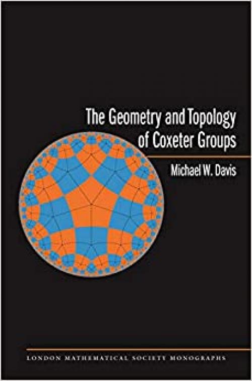  The Geometry and Topology of Coxeter Groups. (LMS-32) (London Mathematical Society Monographs) 