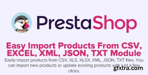 Easy Import Products From CSV, EXCEL, XML, JSON, TXT v7.2.2 - PrestaShop Module