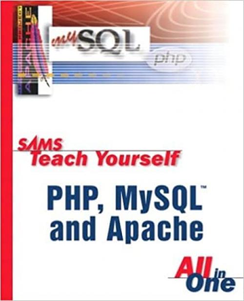  Sams Teach Yourself PHP, MySQL and Apache All-in-One 