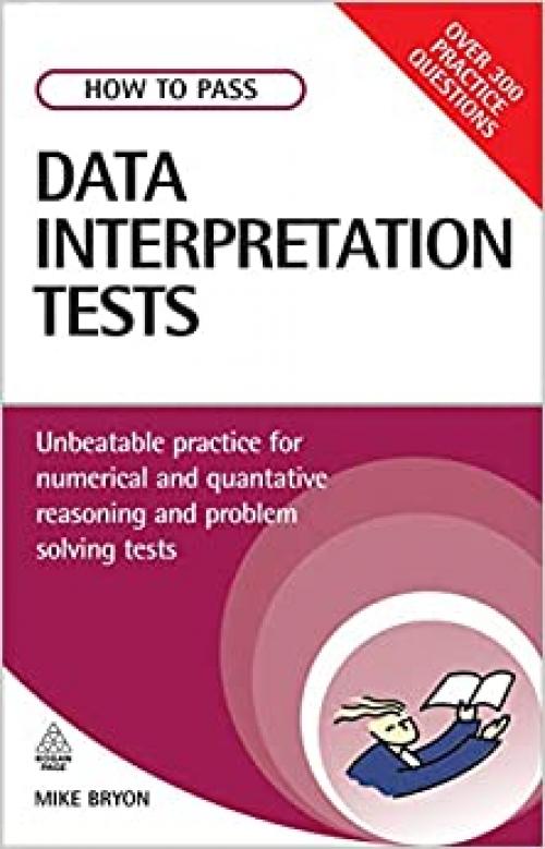  How to Pass Data Interpretation Tests: Unbeatable Practice for Numerical and Quantitative Reasoning and Problem Solving Tests (Testing Series) 