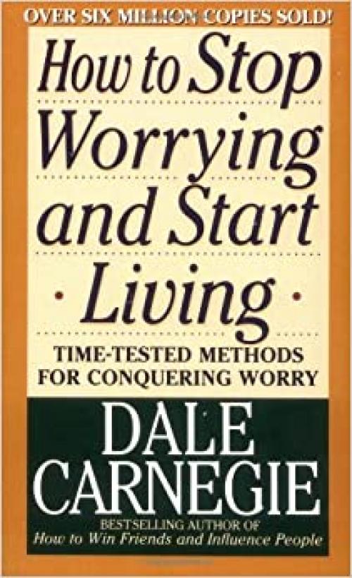  How to Stop Worrying and Start Living 