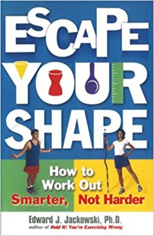  Escape Your Shape: How to Work Out Smarter, Not Harder 