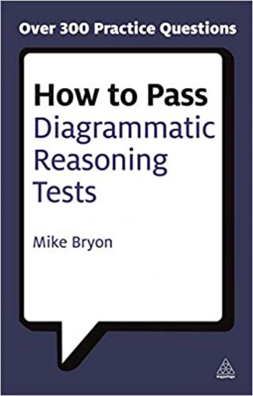  How to Pass Diagrammatic Reasoning Tests: Essential Practice for Abstract, Input Type and Spatial Reasoning Tests (Testing Series) 