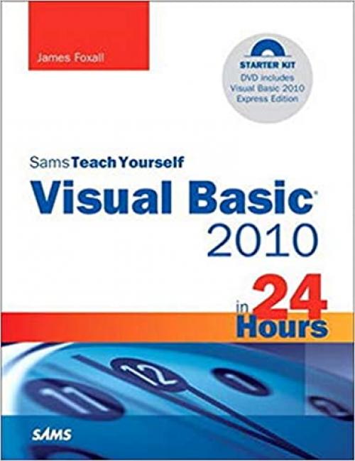  Sams Teach Yourself Visual Basic 2010 in 24 Hours (Sams Teach Yourself in 24 Hours) 