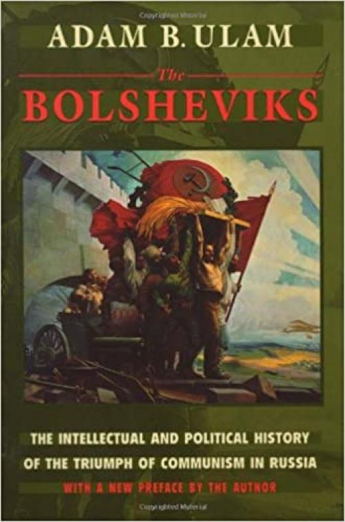  The Bolsheviks: The Intellectual and Political History of the Triumph of Communism in Russia, With a New Preface by the Author 