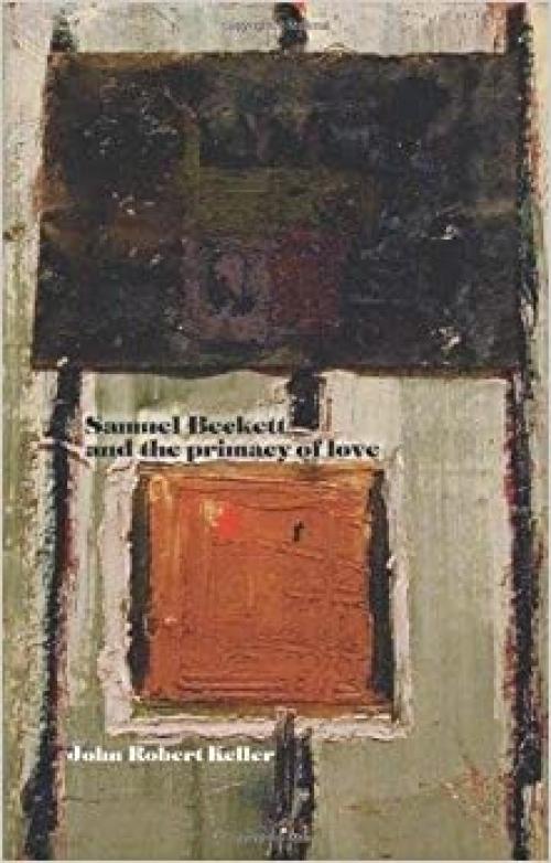  Samuel Beckett and the Primacy of Love 