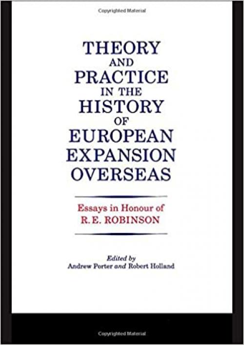 Theory and Practice in the History of European Expansion Overseas: Essays in Honour of Ronald Robinson 