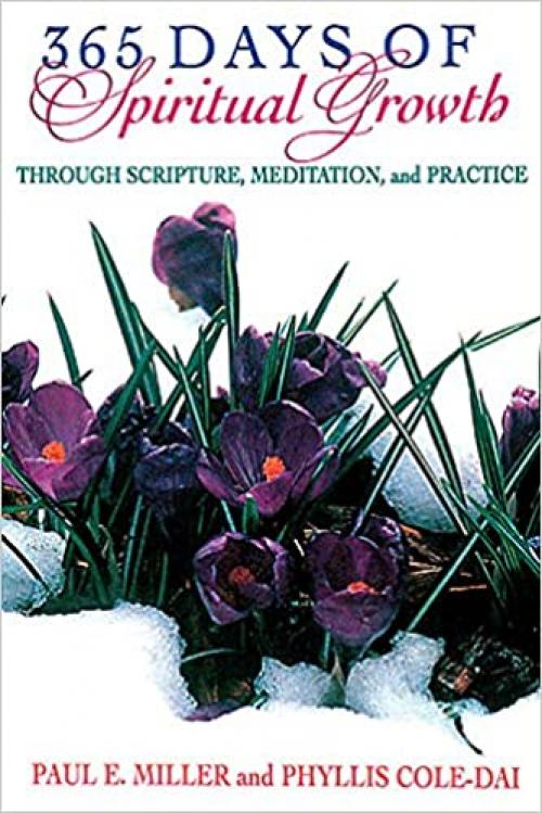  365 Days of Spiritual Growth Through Scripture, Meditation, and Practice 