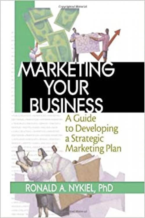  Marketing Your Business: A Guide to Developing a Strategic Marketing Plan 
