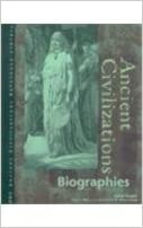  Ancient Civilizations: Biographies (Ancient Civilization Reference Library) 