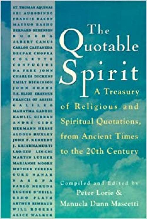 The Quotable Spirit: A Treasury of Religious and Spiritual Quotations from Ancient Times to the Twentieth Century 