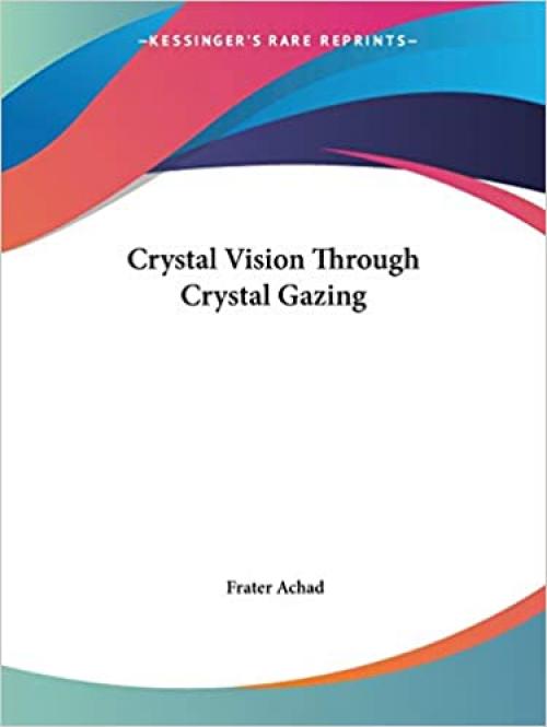  Crystal Vision Through Crystal Gazing 