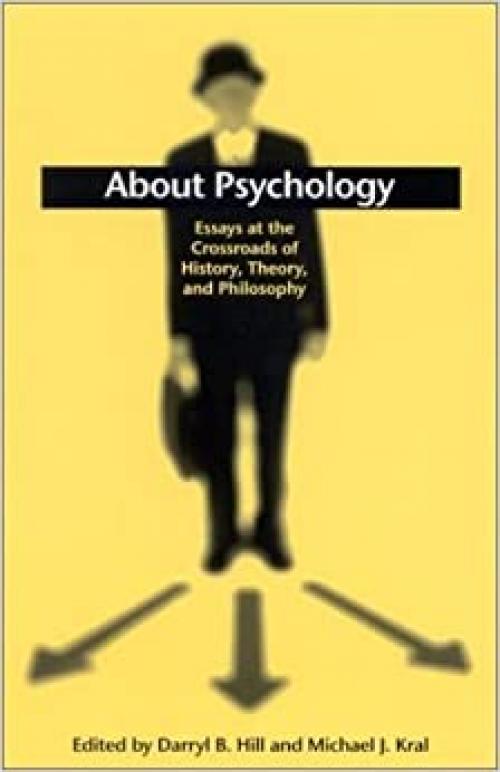  About Psychology: Essays at the Crossroads of History, Theory, and Philosophy (SUNY series, Alternatives in Psychology) 